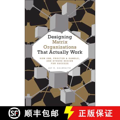 【3-4周达】精装 Designing Matrix Organizations That Actually Work: How Ibm, Procter & Gamble, And Oth... [9780470316313]