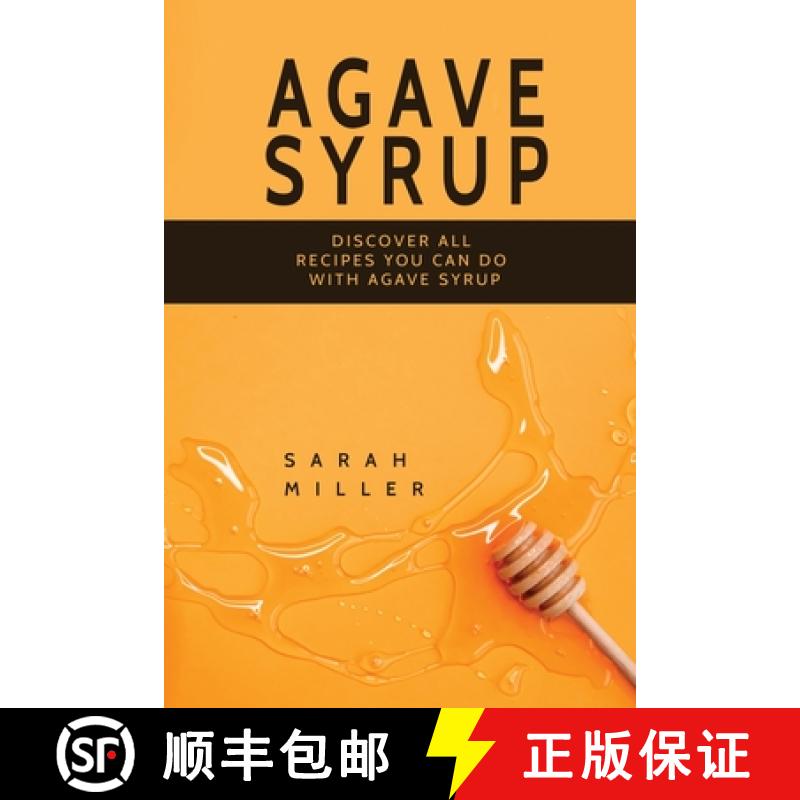 【3-4周达】Agave Syrup: Discover All Recipes You Can Do With Agave Syrup [9781801491020]