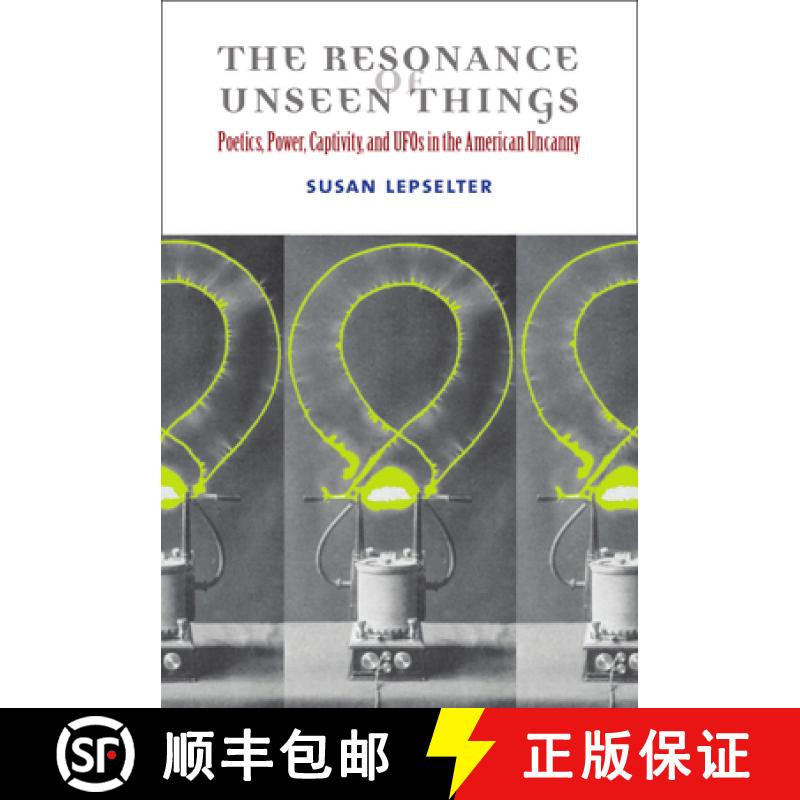 【3-4周达】The Resonance of Unseen Things: Poetics, Power, Captivity, and UFOs in the American Uncanny [9780472052943]
