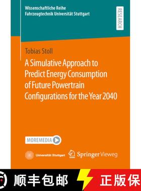【3-4周达】A Simulative Approach to Predict Energy Consumption of Future Powertrain Configurations fo... [9783658421670]