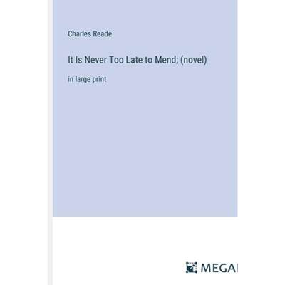 【4周达】It Is Never Too Late to Mend; (novel): in large print [9783387033359]