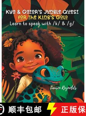 【3-4周达】Kya and Gator's Jungle Quest for the King's Gold: Learn to Speak With /k/ & /g/ [9798987952801]