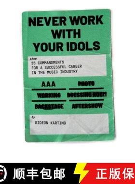 预订 Never Work With Your Idols: 35 commandments for a successful career in the music industry [9789083148724]