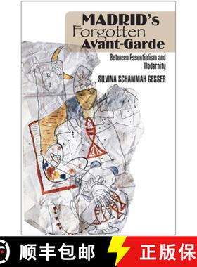 【3-4周达】Madrid's Forgotten Avante-Garde: Between Essentialism and Modernity [9781845193843]