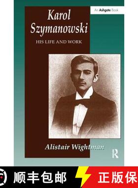【3-4周达】Karol Szymanowski : His Life and Work [9781138269088]