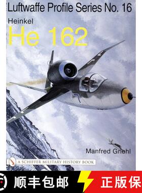 【3-4周达】Luftwaffe Profile Series No.16: Heinkel He 162: Heinkel He 162: Heinkel He 162 [9780764314308]