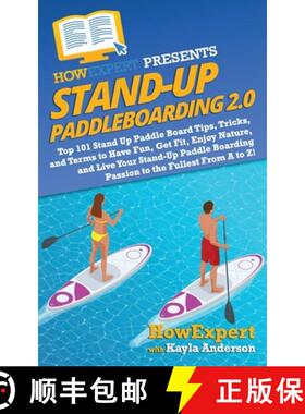 【3-4周达】Stand Up Paddleboarding 2.0: Top 101 Stand Up Paddle Board Tips, Tricks, and Terms to Have... [9781949531084]