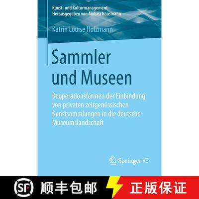 【3-4周达】Sammler und Museen : Kooperationsformen der Einbindung von privaten zeitgenössischen Kuns... [9783658096281]