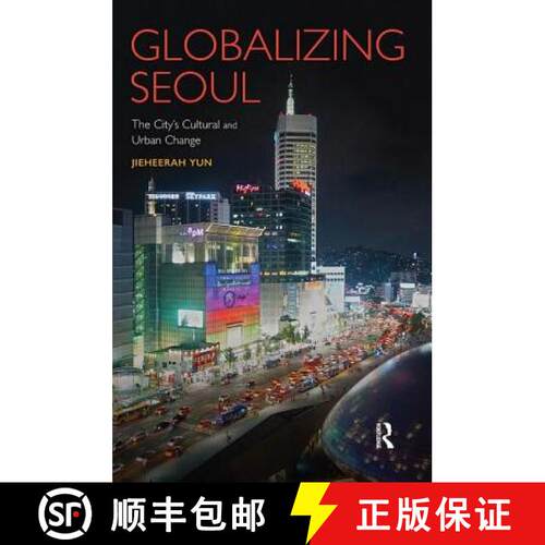 【3-4周达】Globalizing Seoul : The City's Cultural and Urban Change [9781138342170]