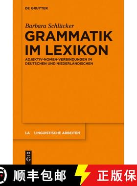 【3-4周达】Grammatik im Lexikon: Adjektiv-Nomen-Verbindungen Im Deutschen Und Niederlandischen [9783110340686]