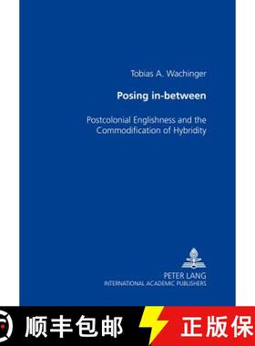 预订 Posing In-between : Postcolonial Englishness and the Commodification of Hybridity [9783631510001]