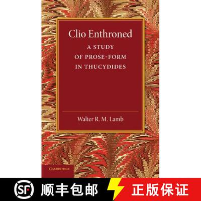 【3-4周达】Clio Enthroned: A Study of Prose-Form in Thucydides [9781107634572]