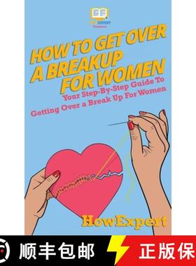 预订 How To Get Over a Breakup For Women: Your Step-By-Step Guide To Getting Over a Break Up For Women [9781950864294]