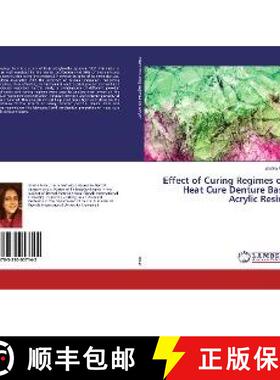 预订 Effect of Curing Regimes on Heat Cure Denture Base Acrylic Resins [9783330057142]