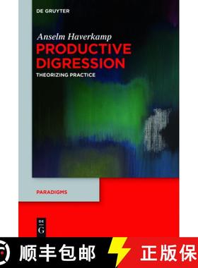 预订 Productive Digression: Theorizing Practice [9783110482584]