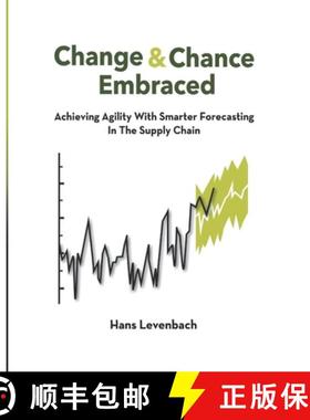 【3-4周达】Change & Chance Embraced: Achieving Agility with Smarter Forecasting in the Supply Chain [9780692945988]