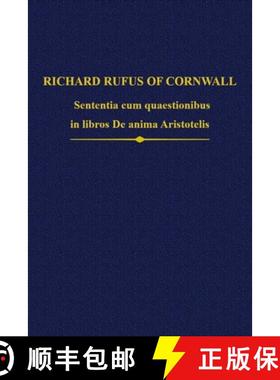 【3-4周达】Richard Rufus of Cornwall: Sententia cum quaestionibus in libros De anima Aristotelis: Sen... [9780197266489]