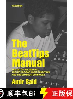 【3-4周达】The BeatTips Manual: The Art of Beatmaking, The Hip Hop/Rap Music Tradition, and The Commo... [9781644040218]