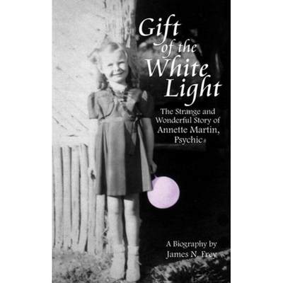 【4周达】Gift of the White Light: The Strange and Wonderful Story of Annette Martin, Psychic: The Str... [9781884956799]