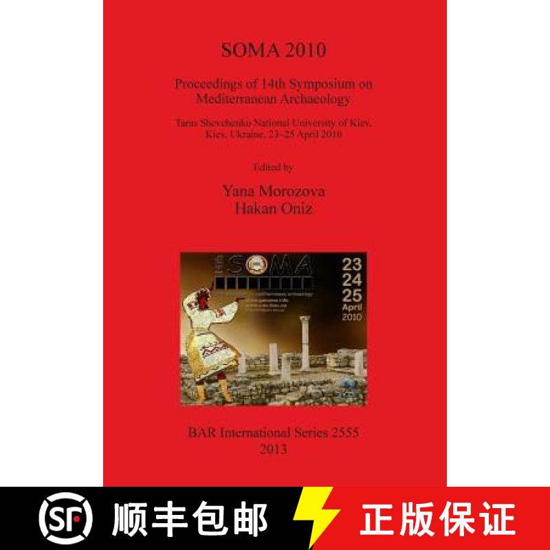 【2-3周达】SOMA 2010: Proceedings of 14th Symposium on Mediterranean Archaeology Taras Shevchenko Nat... [9781407311760]