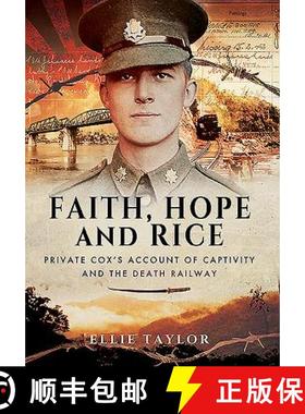 【3-4周达】Faith, Hope and Rice: Private Fred Cox's Account of Captivity and the Death Railway [9781473857889]