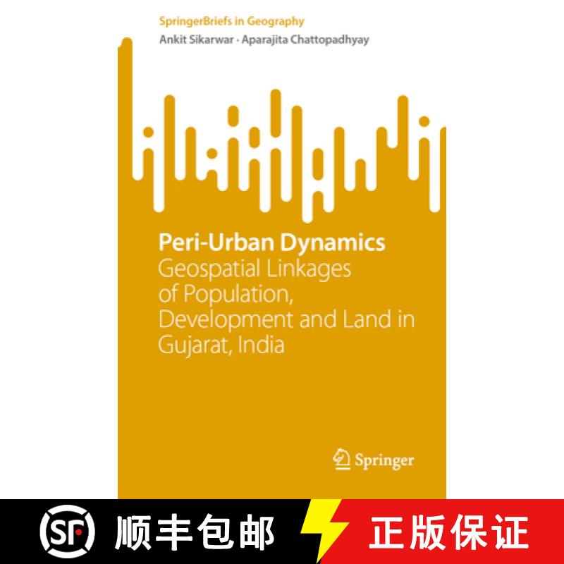 【4周达】Peri-Urban Dynamics: Geospatial Linkages of Population, Development and Land in Gujarat, India [9783031280047]