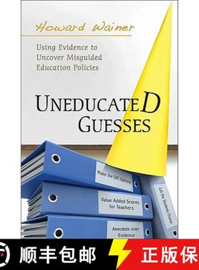 【3-4周达】Uneducated Guesses: Using Evidence to Uncover Misguided Education Policies [9780691149288]