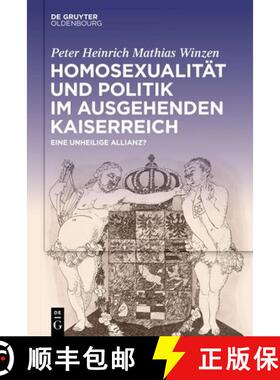 【3-4周达】精装 Homosexualität Und Politik Im Ausgehenden Kaiserreich: Eine Unheilige Allianz? [9783111586953]