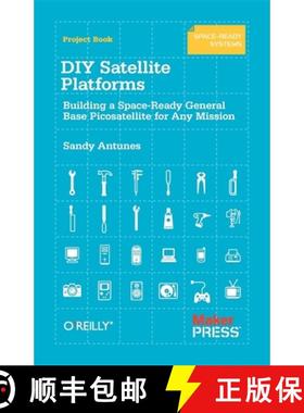 【3-4周达】DIY Satellite Platforms: Building a Space-Ready General Base Picosatellite for Any Mission [9781449310608]