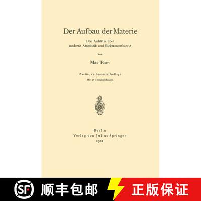 【3-4周达】Der Aufbau der Materie : Drei Aufsätze über moderne Atomistik und Elektronentheorie (2. ... [9783642895616]