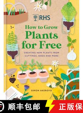 【3-4周达】Rhs How to Grow Plants for Free: The Practical Guide to Propagating Plants from Cuttings, ... [9781784728915]