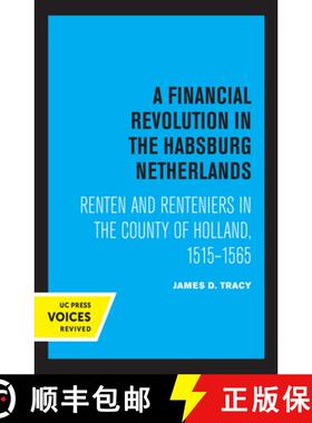 预订 A Financial Revolution in the Habsburg Netherlands: Renten and Renteniers in the County of Holla... [9780520336704]