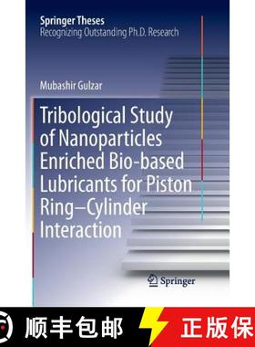 【3-4周达】Tribological Study of Nanoparticles Enriched Bio-Based Lubricants for Piston Ring-Cylinder... [9789811341137]