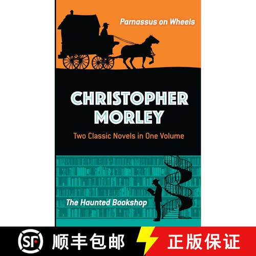 预订 Christopher Morley: Two Classic Novels in One Volume: Parnassus on Wheels and The Haunted Bookshop [9780486817309]