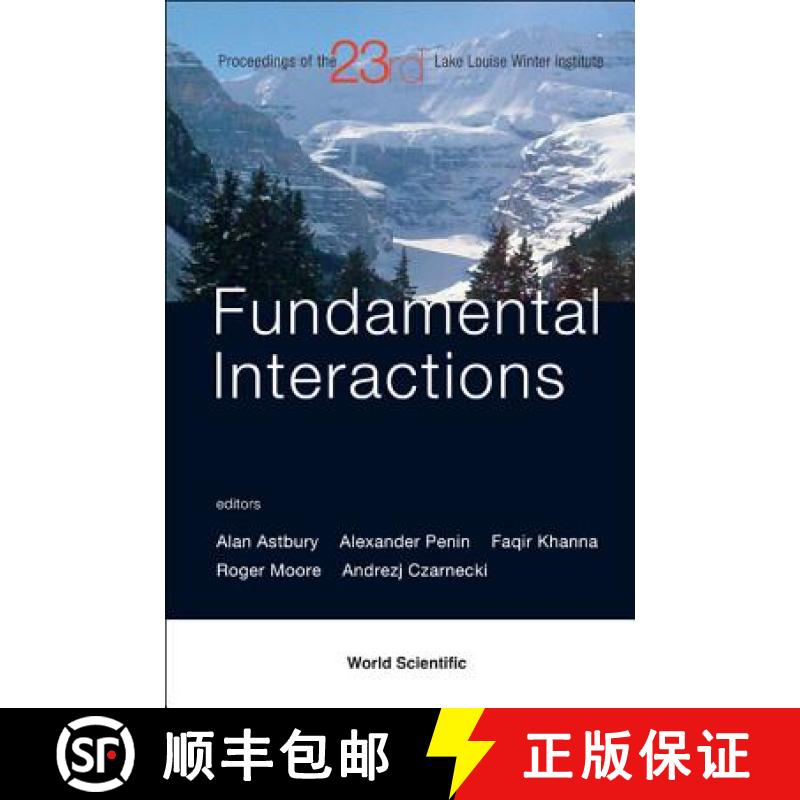 Fundamental Interactions - Proceedings of the 23rd Lake Louise Winter Institute 2008 [9789814280938]