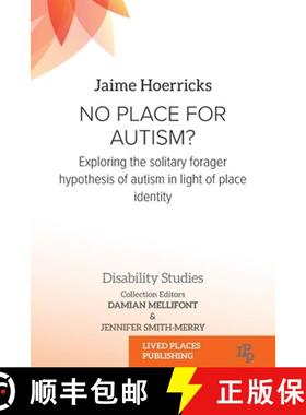 【3-4周达】No Place for Autism?: Exploring the Solitary Forager Hypothesis of Autism in Light of Plac... [9781915271815]
