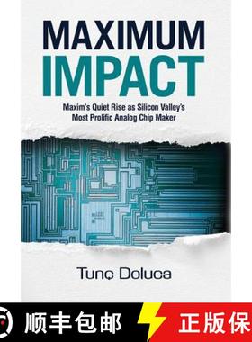 【3-4周达】Maximum Impact: Maxim's Quiet Rise as Silicon Valley's Most Prolific Analog Chip Maker [9781733858038]
