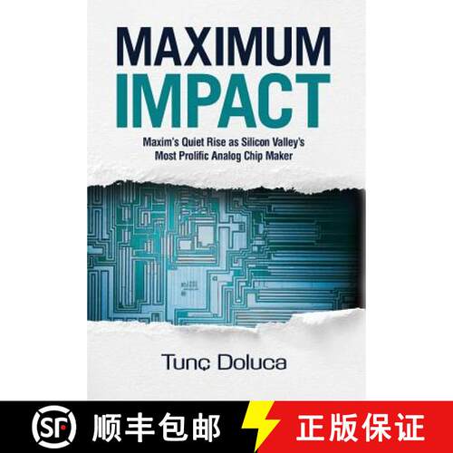 【3-4周达】精装 Maximum Impact: Maxim's Quiet Rise as Silicon Valley's Most Prolific Analog Chip Maker [9781733858038]