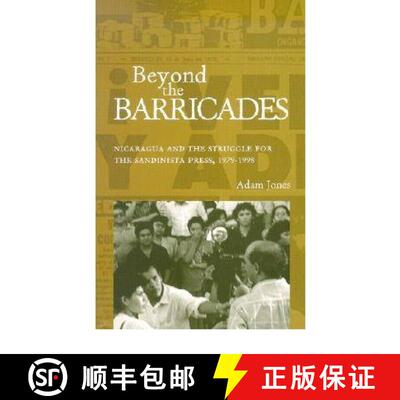 【3-4周达】Beyond the Barricades: Nicaragua and the Struggle for the Sandinista Press, 1979-1998 [9780896802230]