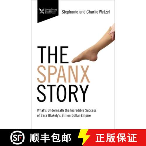 【3-4周达】The Spanx Story: What's Underneath the Incredible Success of Sara Blakely's Billion Dollar... [9781400232758]