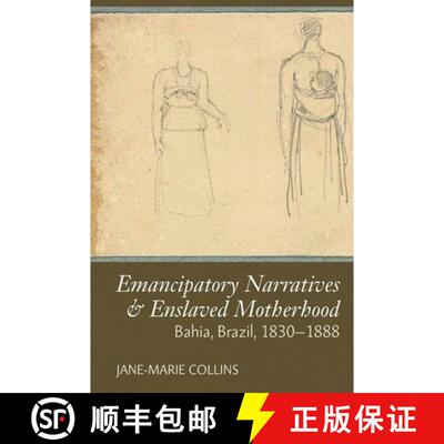 【3-4周达】Emancipatory Narratives & Enslaved Motherhood: Bahia, Brazil, 1830-1888 [9781800856929]