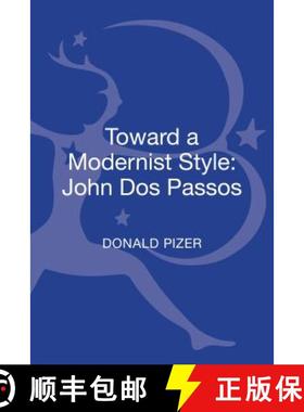 预订 Toward a Modernist Style: John Dos Passos [9781623564438]
