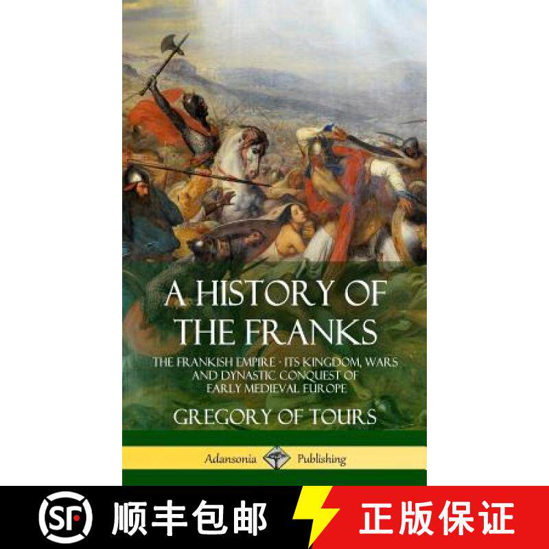 【3-4周达】精装 A History of the Franks: The Frankish Empire - Its Kingdom, Wars and Dynastic Conques... [9781387905744]