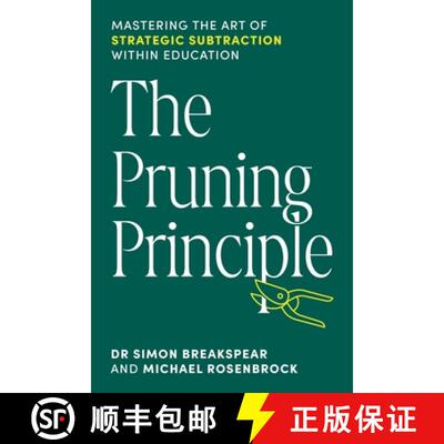 【3-4周达】The Pruning Principle: Mastering the Art of Strategic Subtraction Within Education [9781923215405]