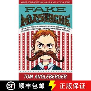 预订 Fake Mustache: Or, How Jodie O'Rodeo and Her Wonder Horse (and Some Nerdy Kid) Saved the U.S. Pr... [9781419711633]