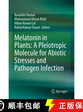 【3-4周达】Melatonin in Plants: A Pleiotropic Molecule for Abiotic Stresses and Pathogen Infection [9789819967438]