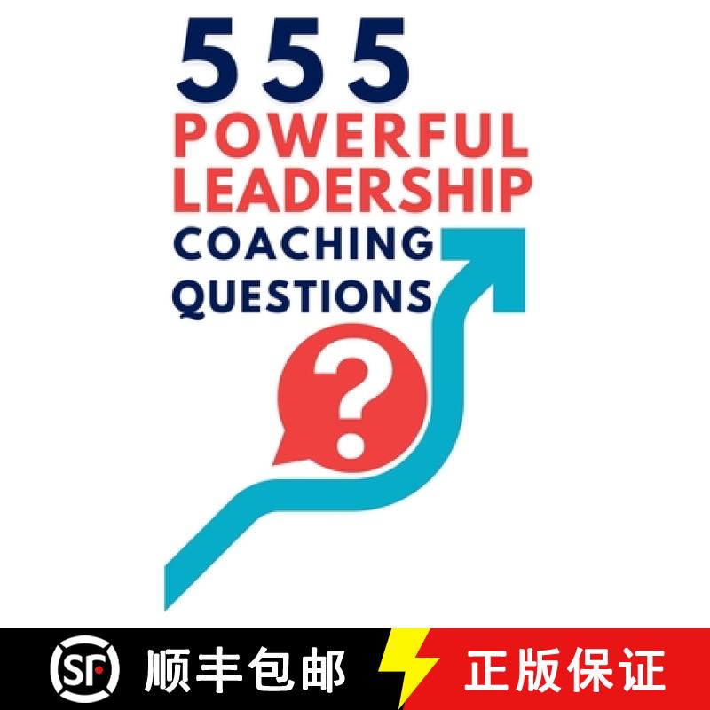 预订 555 Powerful Leadership Coaching Questions: Mastering Leadership and Coaching with Powerful Ques... [9781998402533]