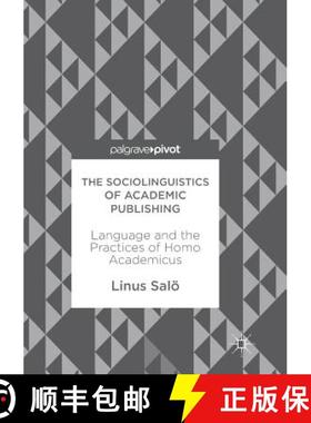 【3-4周达】The Sociolinguistics of Academic Publishing : Language and the Practices of Homo Academicus [9783319865157]