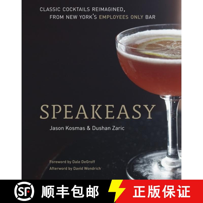 【3-4周达】Speakeasy: The Employees Only Guide to Classic Cocktails Reimagined [A Cocktail Recipe Book] [9781580082532]