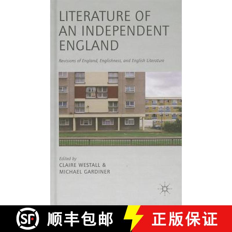 【4周达】Literature of an Independent England: Revisions of England, Englishness and English Literature [9781137035233]